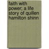 Faith With Power; A Life Story Of Quillen Hamilton Shinn door William Henry McGlauflin