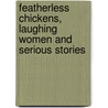 Featherless Chickens, Laughing Women And Serious Stories by Jeannie B. Thomas