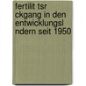 Fertilit Tsr Ckgang In Den Entwicklungsl Ndern Seit 1950 door Ina Bartels