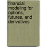 Financial Modeling For Options, Futures, And Derivatives door Thomas A. Ho