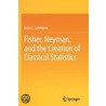 Fisher, Neyman, And The Creation Of Classical Statistics door Erich Lehmann