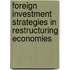 Foreign Investment Strategies In Restructuring Economies