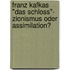 Franz Kafkas "Das Schloss"- Zionismus Oder Assimilation?