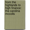 From The Highlands To High Finance: The Carolina Mccolls door Suzanne C. Linder Hurley