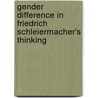 Gender Difference in Friedrich Schleiermacher's Thinking by Elisabeth Hartlieb