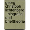 Georg Christoph Lichtenberg - Biografie Und Brieftheorie by Yvonne Preuth