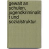 Gewalt An Schulen, Jugendkriminalit T Und Sozialstruktur by Karl-Heinz Ignatz Kerscher
