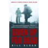 Given Up For Dead: America's Heroic Stand At Wake Island door Bill Sloan