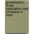Globalisation, Hindu Nationalism and Christians in India