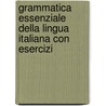 Grammatica Essenziale Della Lingua Italiana Con Esercizi by Marco Mezzadri
