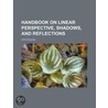 Handbook On Linear Perspective, Shadows, And Reflections by Otto Fuchs