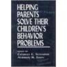 Helping Parents Solve Their Children's Behavior Problems by Andrew R. Eisen