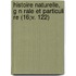 Histoire Naturelle, G N Rale Et Particuli Re (16;V. 122)