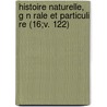 Histoire Naturelle, G N Rale Et Particuli Re (16;V. 122) door Georges-Louis Leclerc Buffon)