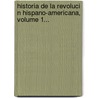 Historia De La Revoluci N Hispano-Americana, Volume 1... door Mariano Torrente