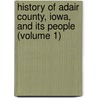 History Of Adair County, Iowa, And Its People (Volume 1) door Lucian Moody Kilburn