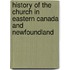 History Of The Church In Eastern Canada And Newfoundland