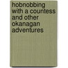 Hobnobbing With A Countess And Other Okanagan Adventures door Alice Barrett Parke