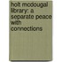 Holt Mcdougal Library: A Separate Peace With Connections