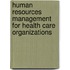 Human Resources Management For Health Care Organizations