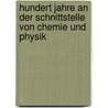 Hundert Jahre an der Schnittstelle von Chemie und Physik door Thomas Steinhauser