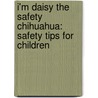 I'm Daisy The Safety Chihuahua: Safety Tips For Children door Diana Trepkov