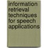 Information Retrieval Techniques For Speech Applications