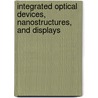 Integrated Optical Devices, Nanostructures, And Displays door Keith L. Lewis
