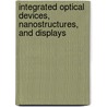 Integrated Optical Devices, Nanostructures, And Displays by Keith L. Lewis