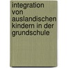 Integration Von Auslandischen Kindern In Der Grundschule by Fee Krausse