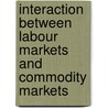 Interaction Between Labour Markets And Commodity Markets door Schippers Hessel