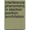Interference Phenomena In Electron Positron Annihilation by Sanjay Raina