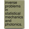 Inverse Problems In Statistical Mechanics And Photonics. door Mikael C. Rechtsman
