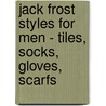 Jack Frost Styles For Men - Tiles, Socks, Gloves, Scarfs door Anon