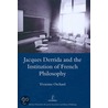 Jacques Derrida and the Institution of French Philosophy by V. Orchard