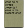 Jesus En El Tiempo Presente / Jesus In The Present Tense door Dr Warren W. Wiersbe