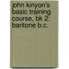 John Kinyon's Basic Training Course, Bk 2: Baritone B.C. by John Kinyon