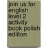 Join Us For English Level 2 Activity Book Polish Ediiton