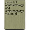 Journal Of Ophthalmology And Otolaryngology, Volume 6... door Albert Henry Andrews