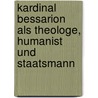 Kardinal Bessarion Als Theologe, Humanist Und Staatsmann door Ludwig Mohler