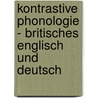 Kontrastive Phonologie - Britisches Englisch Und Deutsch door Catharina Belinghausen