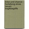 Krise Und Chance - Herleitung Eines Neuen Tragikbegriffs door Adrian Breul
