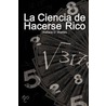 La Ciencia De Hacerse Rico (The Science Of Getting Rich) door Wallace D. Wattles