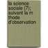 La Science Sociale (7); Suivant La M Thode D'Observation