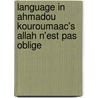 Language In Ahmadou Kouroumaac's  Allah N'Est Pas Oblige door Ikechukwu Aloysius Orjinta
