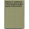 Laptop & Notebook Video/graphics/gpu Repair Instructions door Garry Romaneo