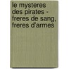 Le Mysteres Des Pirates - Freres De Sang, Freres D'Armes door D'Arvor Poivre