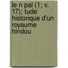 Le N Pal (1; V. 17); Tude Historique D'Un Royaume Hindou door Mus E. Guimet