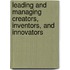 Leading And Managing Creators, Inventors, And Innovators