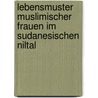 Lebensmuster Muslimischer Frauen Im Sudanesischen Niltal by Alexandra Von Bose